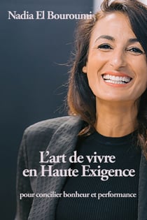 L'art de vivre en Haute Exigence - pour concilier bonheur et performance