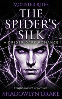 The Spider’s Silk: A Drider Dark Romance - Monster Rites, #10