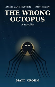 The Wrong Octopus - The Eli Vane Mysteries, #7