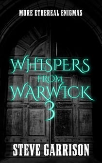 Whispers From Warwick 3: More Ethereal Enigmas - Whispers from Warwick, #3