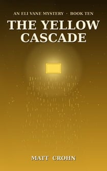 The Yellow Cascade - The Eli Vane Mysteries, #9