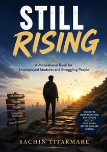 Still Rising: A Motivational Book for Unemployed Students and Struggling People