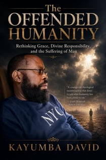 The Offended Humanity: Rethinking Grace, Divine Responsibility, and the Suffering of Man