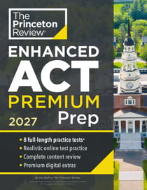 Princeton Review Enhanced ACT Premium Prep, 2027 - 8 Practice Tests + Content Review + Strategies