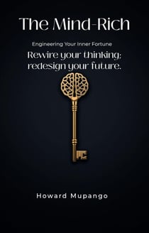 The Mind-Rich; engineering your inner fortune