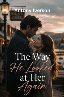 The Way He Looked at Her Again - Romance In Willow Creek, #128