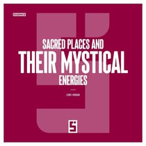 Sacred Places and Their Mystical Energies