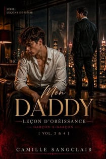Mon Daddy : Leçon d’Obéissance — Garçon-x-Garçon [Vol. 3 & 4] - Série : Leçons de Désir, #2