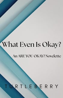 What Even Is Okay? - Are You Okay? Series, #3