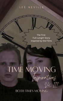 Time Moving: Inspirations, Vol. III - Both Times Moving - Time Moving: Adaptations & Inspirations, #4