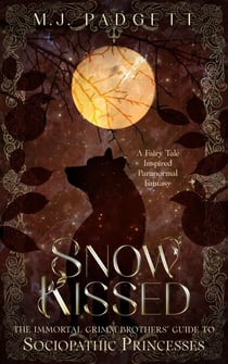 Snow Kissed - The Immortal Grimm Brothers' Guide to Sociopathic Princesses, #1