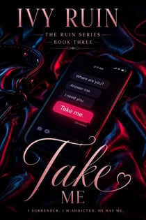 Take Me - The Ruin Series, #3