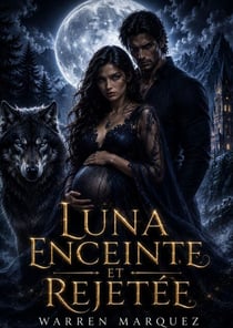 Luna enceinte et rejetée - Une romance de loup-garou avec un bébé secret et un partenaire rejeté, #1