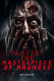 Flayed: The Masterpiece of Madness - Flayed, #1