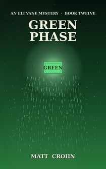 Green Phase - The Eli Vane Mysteries, #12