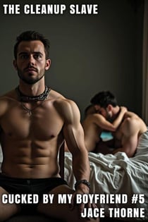 The Cleanup Slave - Cucked By My Boyfriend, #5