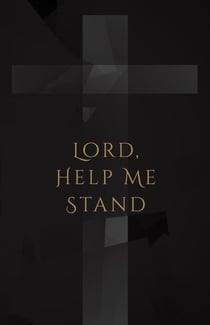 Lord, Help Me Stand