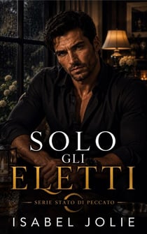 Solo gli Eletti - Serie Stato di Peccato, #4