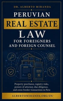 Peruvian Real Estate Law for Foreigners and Foreign Counsel - The Peruvian Law Expert Series