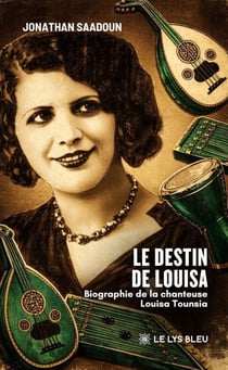 Le destin de Louisa - Biographie de la chanteuse Louisa Tounsia