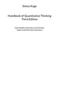 Handbook of Quantitative Thinking. Third Edition - Case Studies, Estimates, Connections, Index to the Pertinent Literature