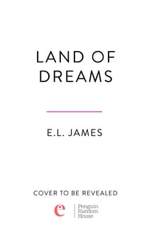 Land of Dreams - The spellbinding love story and sequel to Land of Ghosts from the global bestselling author of Fifty Shades of Grey