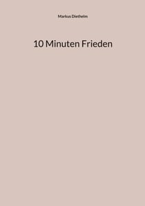 10 Minuten Frieden - Wie du Stress, innere Unruhe und Gedankenkreisen im Alltag schnell beruhigst