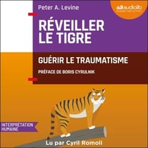 Réveiller le tigre - Guérir le traumatisme