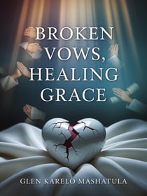 Broken Vows,Healing Grace