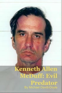 Kenneth Allen McDuff: Institutional Failure and Predatory Evil