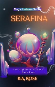 Serafina-The Highmore Witches-Book Four - Magic Hollows Series, #4