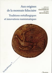 Aux origines de la monnaie fiduciaire - Traditions métallurgiques et innovations numismatiques