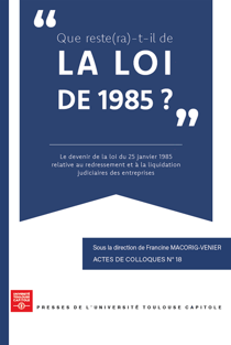 Que reste(ra)-t-il de la Loi de 1985? - Le devenir de la Loi du 25 janvier 1985 relative auredressement etàlaliquidation judiciaires desentreprises