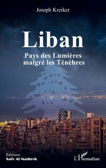 Liban - Pays des Lumières malgré les Ténèbres