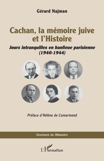 Cachan, la mémoire juive et l’Histoire - Jours intranquilles en banlieue parisienne (1940-1944)