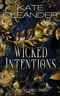 Wicked Intentions: Book 3 of the White Ice Series - The White Ice Series, #3