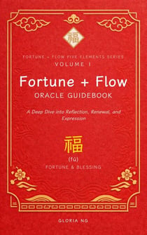 Fortune + Flow Oracle Guidebook: A Deep Dive into Reflection, Renewal, and Expression - Fortune + Flow Five Elements Oracle Series, #1