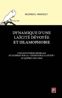 Dynamique d’une laïcité dévoyée et islamophobie. - Une hypothèse générale et le débat sur la « Charte de la laïcité » au Québec (2013-2014)