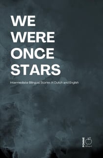 We Were Once Stars: Intermediate Bilingual Stories in Dutch and English