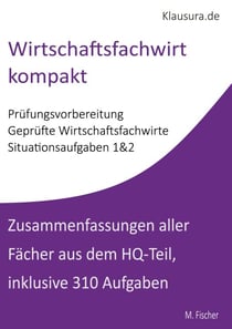 Wirtschaftsfachwirt kompakt - Zusammenfassungen und Aufgaben Situationsaufgaben 1&2 WFW HQ-Teil