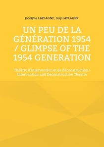 Un peu de la génération 1954 / Glimpse of the 1954 Generation - Théâtre d'intervention et de déconstruction/ Intervention and Deconstruction Theatre