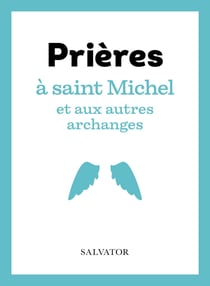 Prières à saint Michel et aux autres archanges