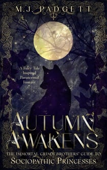 Autumn Awakens - The Immortal Grimm Brothers' Guide to Sociopathic Princesses, #4