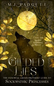 Gilded Lies - The Immortal Grimm Brothers' Guide to Sociopathic Princesses, #5