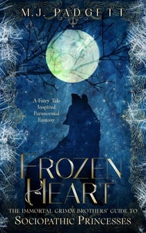 Frozen Heart - The Immortal Grimm Brothers' Guide to Sociopathic Princesses, #6