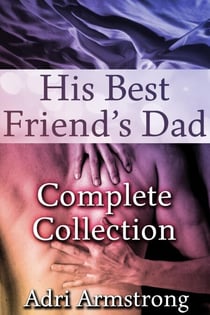 His Best Friend's Dad: Complete Collection - His Best Friend's Dad, #17