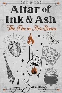 Altar of Ink & Ash: The Fire in Her Bones