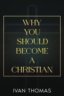 Why You Should Become A Christian