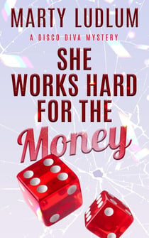 She Works Hard for the Money - Disco Divas Mystery Series, #2