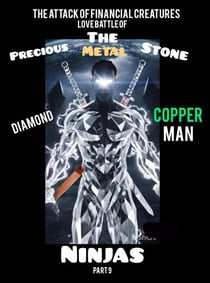The Attack of Financial Creatures Love Battle of The Precious Metal Stone Ninjas Part 9 Diamond Copper Man - The Attack of Financial Creatures Love Battle of The Precious Metal Stone Ninjas Part 7, #9